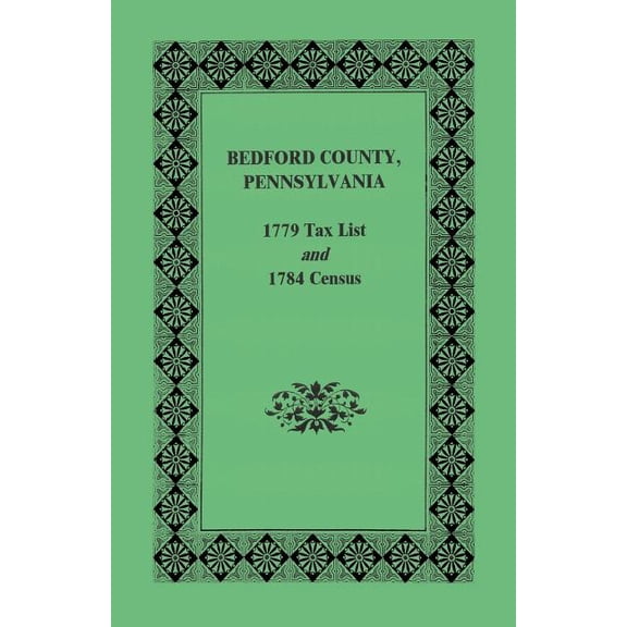 Bedford County 1779 Tax List and 1784 Census (Paperback)