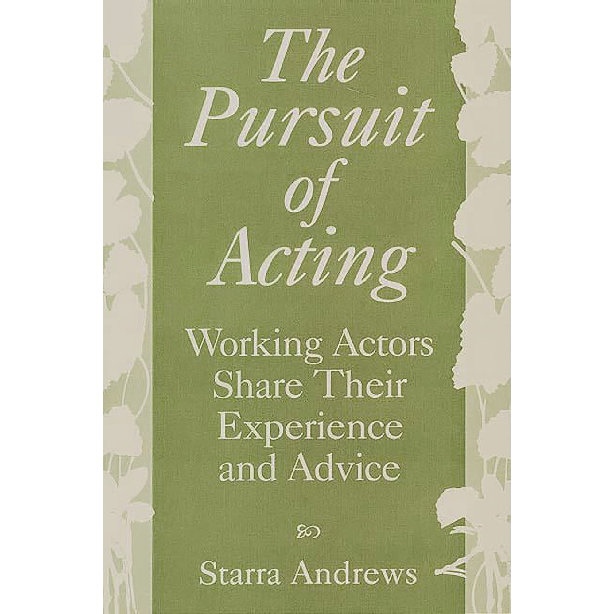 The Pursuit of Acting: Working Actors Share Their Experience and Advice (Paperback)