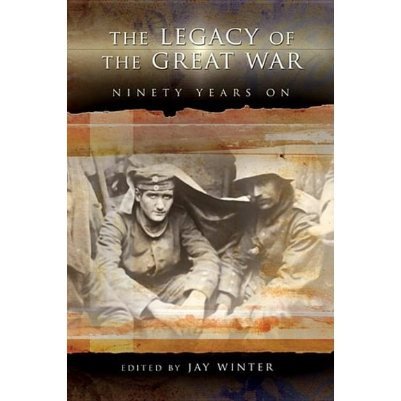 The Legacy of the Great War: Ninety Years on Volume 1, (Paperback)