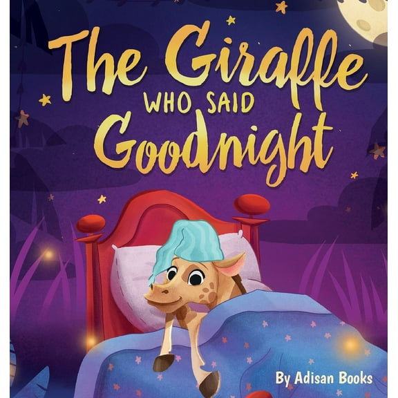 The Giraffe Who Said Goodnight, (Hardcover)