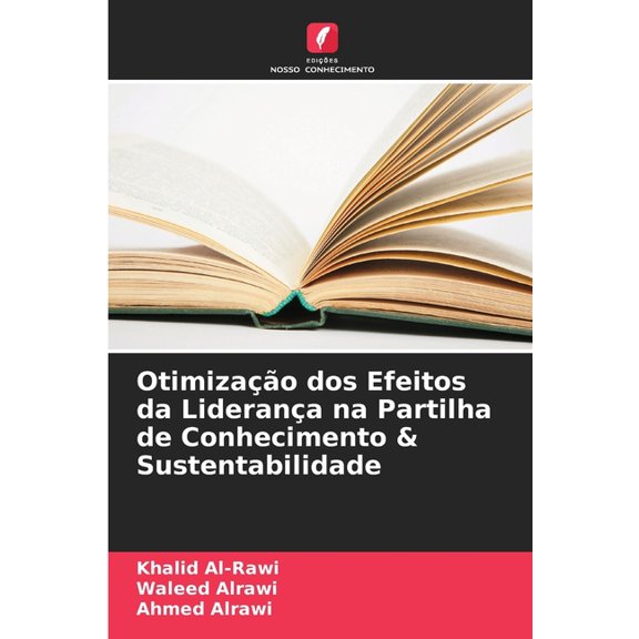 Otimização dos Efeitos da Liderança na Partilha de Conhecimento & Sustentabilidade, (Paperback)