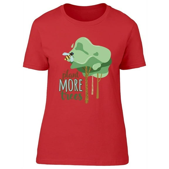 Plant More Trees T-Shirt Women -Image by Shutterstock, Female Large