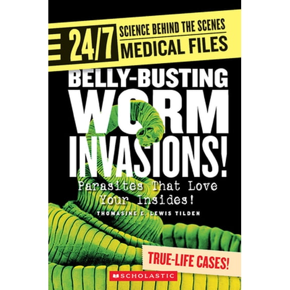 Pre-Owned Belly-Busting Worm Invasions! (24/7: Science Behind the Scenes: Medical Files) (Paperback) 0531187365 9780531187364