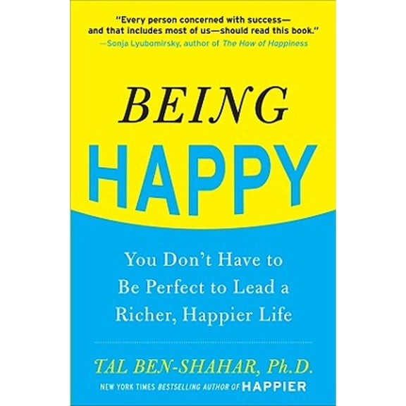 Pre-Owned Being Happy: You Don't Have to Be Perfect to Lead a Richer, Happier Life: You Don't Have to Be Perfect to Lead a Richer, Happier Life (Paperback) 0071746617 9780071746618