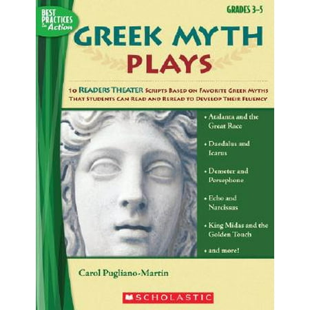 Greek Myth Plays, Grades 3-5 : 10 Readers Theater Scripts Based on Favorite Greek Myths That Students Can Read and Reread to Develop Their