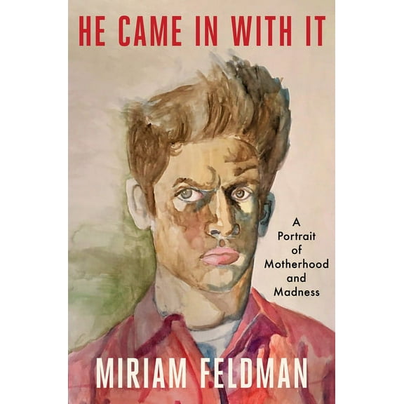 He Came in with It: A Portrait of Motherhood and Madness, (Paperback)