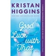 thumbnail image 1 of Pre-Owned Good Luck with That (Paperback) by Kristan Higgins, 1 of 1