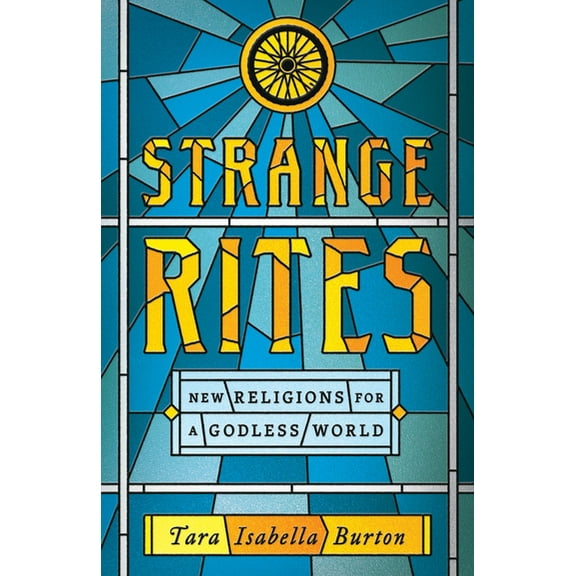 Strange Rites: New Religions for a Godless World, (Hardcover)