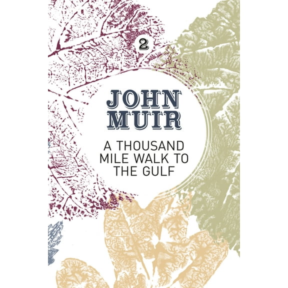 John Muir: The Eight Wilderness-Discover A Thousand-Mile Walk to the Gulf: A radical nature-travelogue from the founder of national parks, Book 2, (Paperback)