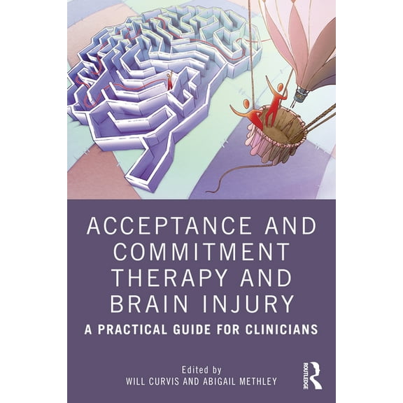 Acceptance and Commitment Therapy and Brain Injury: A Practical Guide for Clinicians, (Paperback)
