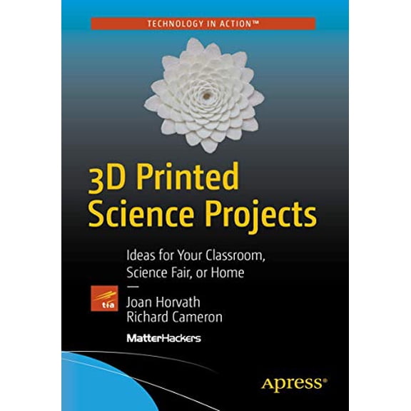 Pre-Owned 3D Printed Science Projects: Ideas for Your Classroom, Science Fair or Home (Paperback) 1484213246 9781484213247