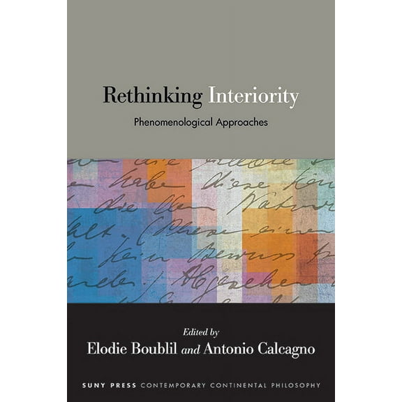 Suny Contemporary Continental Philosophy Rethinking Interiority: Phenomenological Approaches, (Hardcover)