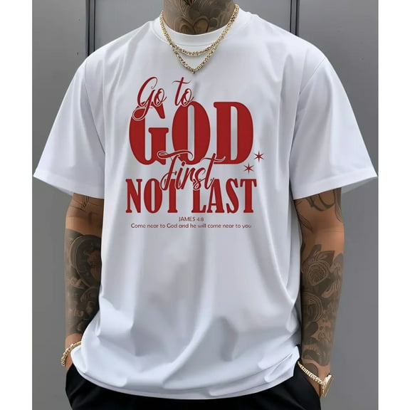 Christian βGo to God First, Not Lastβ T-Shirt β Bible Verse Graphic Tee with Faith Message for Believers