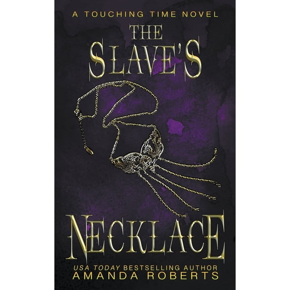 Touching Time The Slave's Necklace: A Time Travel Romance, Book 3, (Paperback)