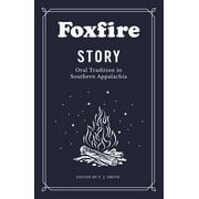 Foxfire Story: Oral Tradition in Southern Appalachia -- Foxfire Fund Inc