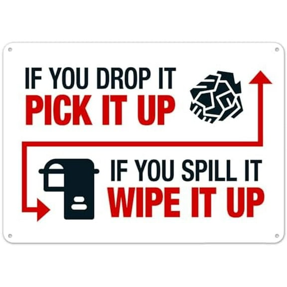 If You Drop It Pick It Up If You Spill It Wipe It Up Sign Facility Signs Metal Sign NO.28612 Metal Tin Sign 8x12 Inch - Clear Warning for Home & Business Use