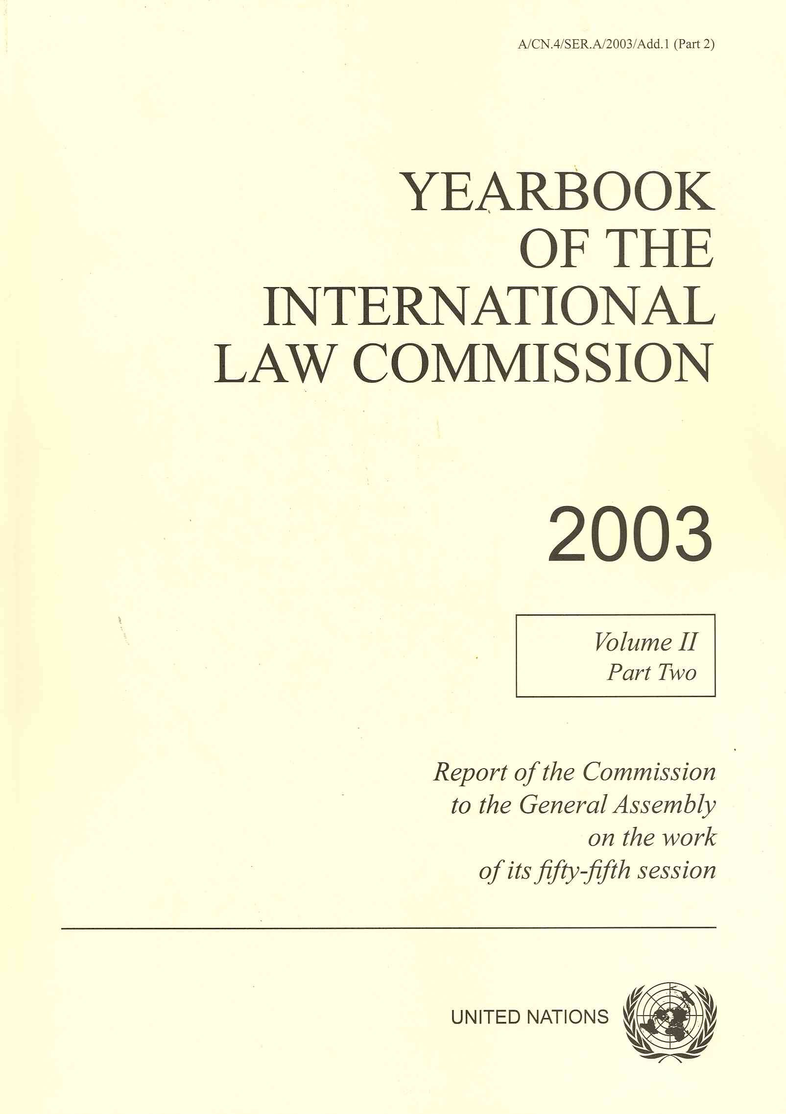 Yearbook Of The International Law Commission 2003 Report Of The Commission To The Genral Assembly On The Work Of Its Fifty Fifth Session - 