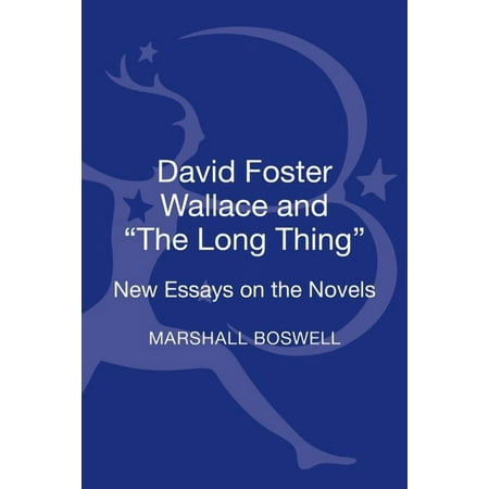 David Foster Wallace and the Long Thing: New Essays on the Novels (Hardcover)