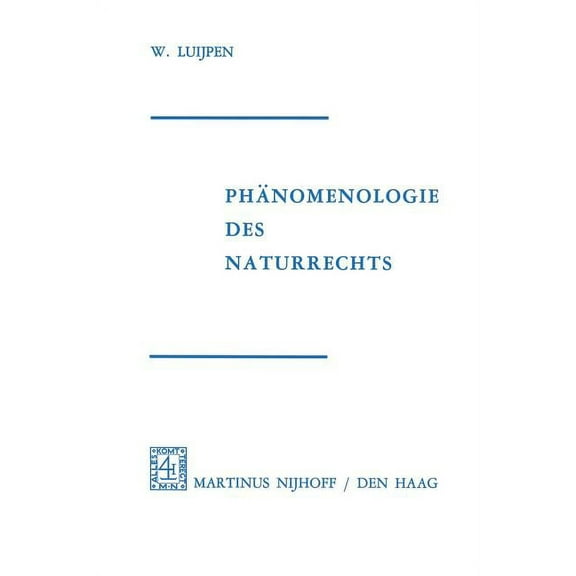 Phänomenologie Des Naturrechts: Aus Dem Niederländischen Übertragen Von Reinhold Kühn, (Paperback)