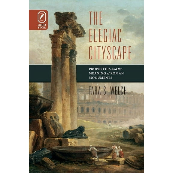 Elegiac Cityscape: Propertius and the Meaning of Roman Monuments, (Paperback)