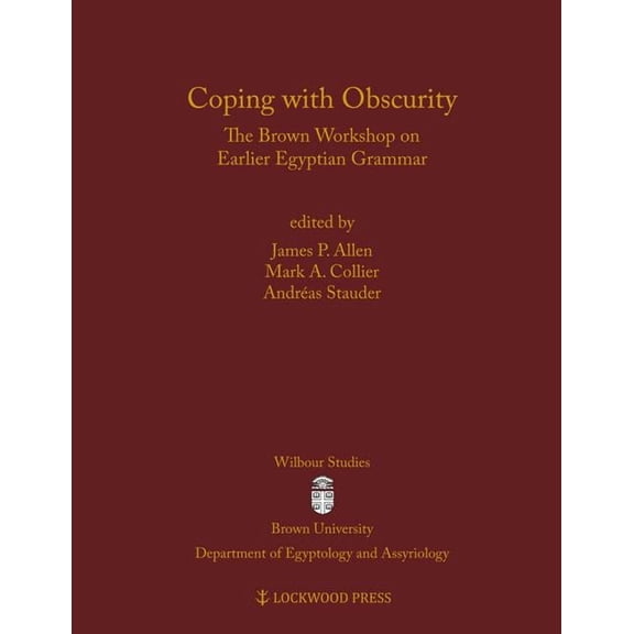 Wilbour Studies in Egyptology and Assyri Coping with Obscurity: The Brown Workshop on Earlier Egyptian Grammar, Book 3, (Hardcover)