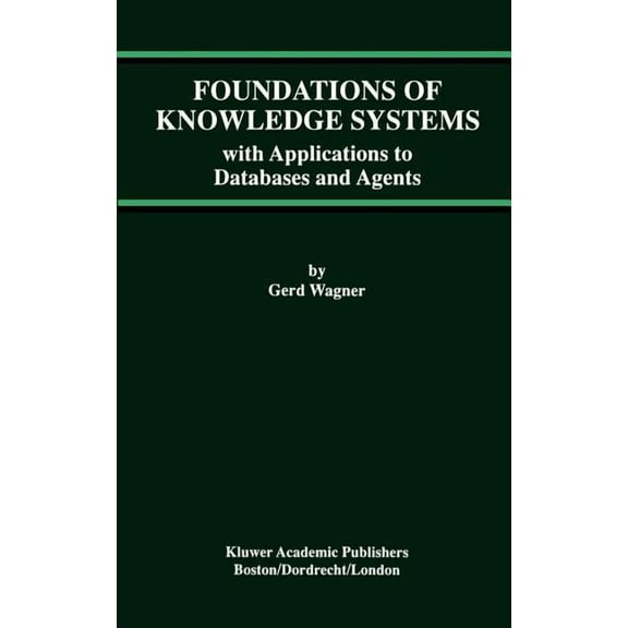 Advances in Database Systems Foundations of Knowledge Systems: With Applications to Databases and Agents, Book 13, (Hardcover)