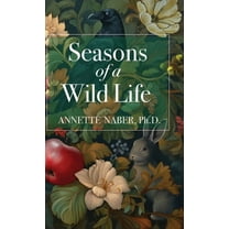 Seasons of a Wild Life, (Hardcover)