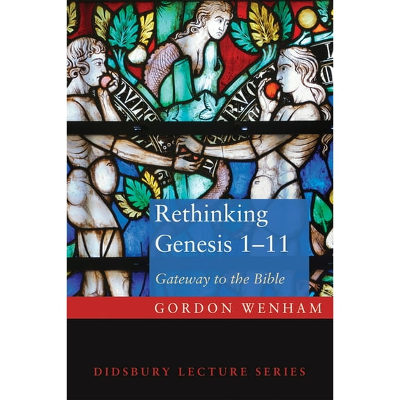 Didsbury Lectures Rethinking Genesis 1-11, (Paperback)