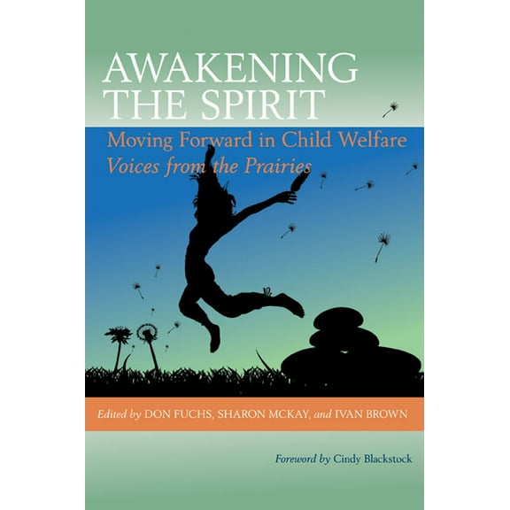 Awakening the Spirit: Moving Forward in Child Welfare, (Paperback)