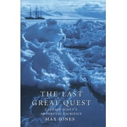 The Last Great Quest: Captain Scott's Antarctic Sacrifice, Used [Hardcover]