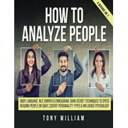 How To Analyze People : 4 Books in 1: Body language, NLP, empath and enneagram. Dark secret techniques to speed reading people on sight, covert personality types and influence psychology (Paperback)