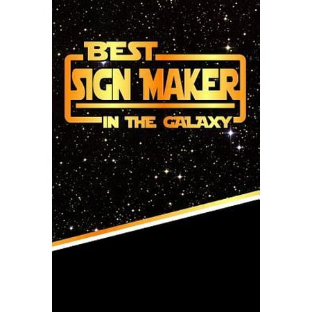The Best Sign Maker in the Galaxy : Best Career in the Galaxy Journal Notebook Log Book Is 120 Pages (Best Photography Logo Maker)