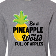 thumbnail image 4 of Inktastic Be a Pineapple In a World Full of Apples Long Sleeve T-Shirt, 4 of 5