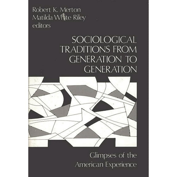 Modern Sociology Sociological Traditions from Generation to Generation: Glimpses of the American Experience, (Hardcover)