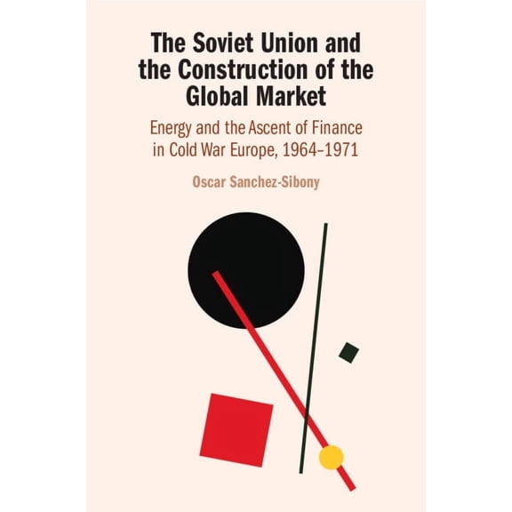 The Soviet Union and the Construction of the Global Market, (Paperback)