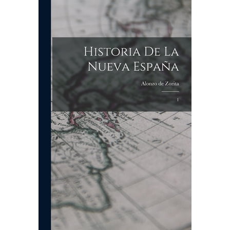 Historia de la Nueva España: 1, (Paperback)