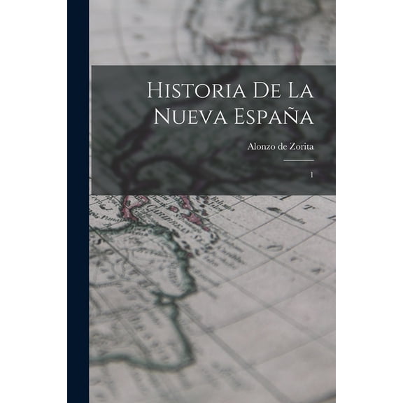 Historia de la Nueva España: 1, (Paperback)