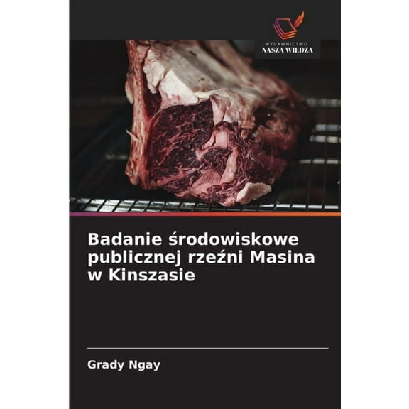 Badanie środowiskowe publicznej rzeźni Masina w Kinszasie, (Paperback)