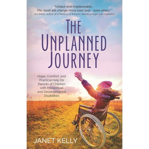 The Unplanned Journey: Hope, Comfort, and Practical Help for Parents of Children with Intellectual and Developmental Dis, (Paperback)