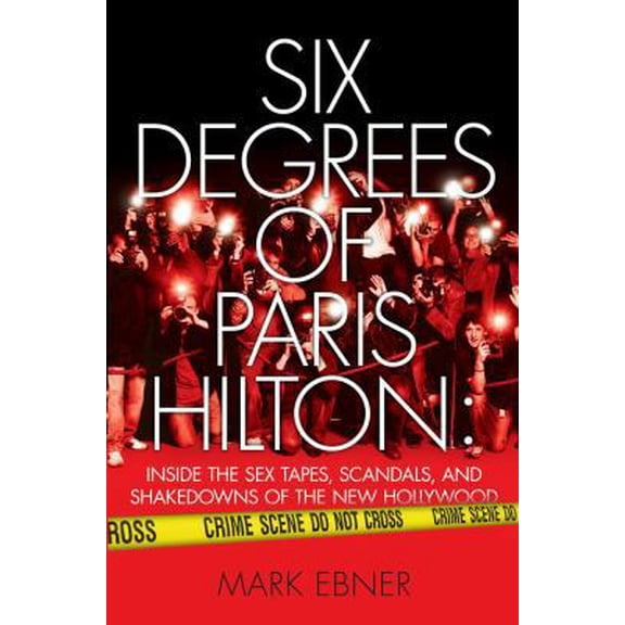 Pre-Owned Six Degrees of Paris Hilton: Inside the Sex Tapes, Scandals, and Shakedowns of the New Hollywood (Hardcover) 1416959343 9781416959342