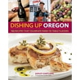 thumbnail image 1 of Pre-Owned Dishing Up(r) Oregon: 145 Recipes That Celebrate Farm-To-Table Flavors (Paperback) 1603425667 9781603425667, 1 of 1