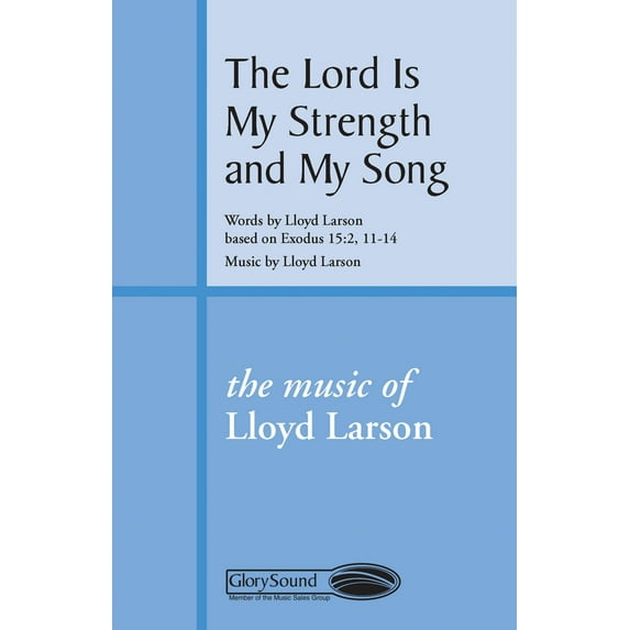 Shawnee Press The Lord Is My Strength and My Song SATB composed by Lloyd Larson