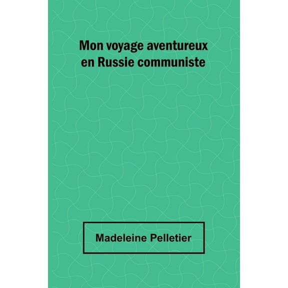 Mon voyage aventureux en Russie communiste, (Paperback)
