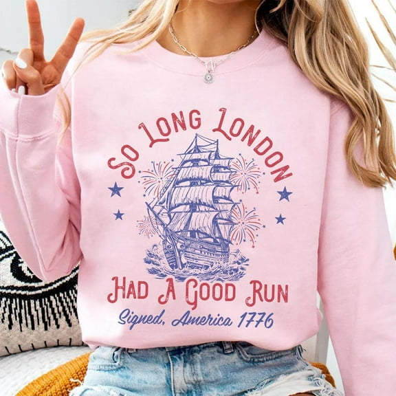 Funny So Long London Had A Good Run Sweatshirt, Patriotic 4th of July Pullover, Trendy Independence Day Shirt, July 4th Tee for Men & Women