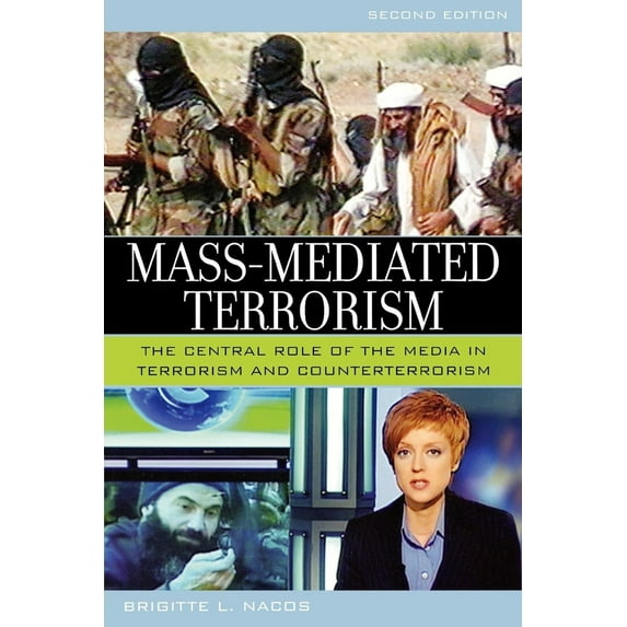 Pre-Owned Mass-Mediated Terrorism: The Central Role of the Media in Terrorism and Counterterrorism (Paperback) 0742553809 9780742553804