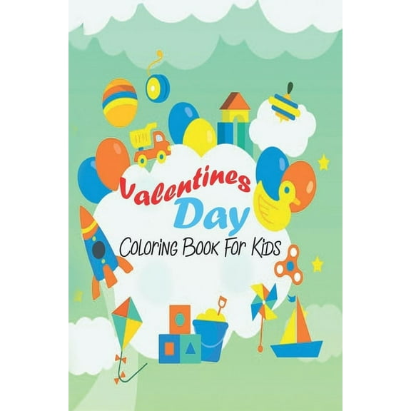 Coloring Book for Kids Valentines Day Edition: Valentine's Day Coloring Book for Kids: A Cute Coloring Book for Kids &Toddlers, Coloring book and Activity with Valentine Day Theme Such as Lovely Bear,