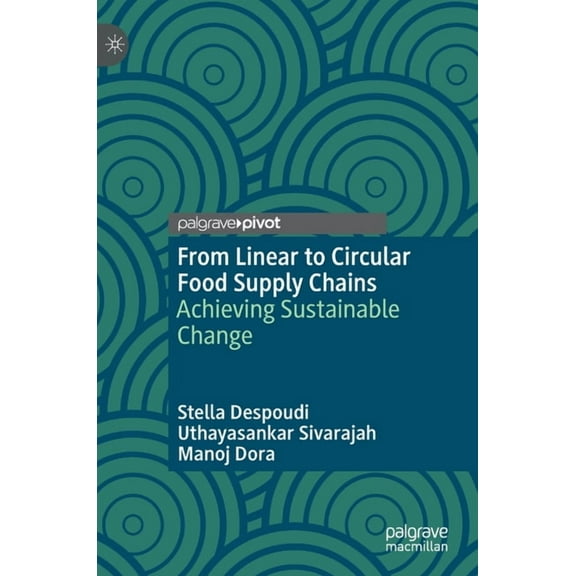 From Linear to Circular Food Supply Chains: Achieving Sustainable Change, (Hardcover)