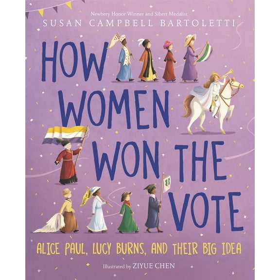 How Women Won the Vote: Alice Paul, Lucy Burns, and Their Big Idea, (Hardcover)