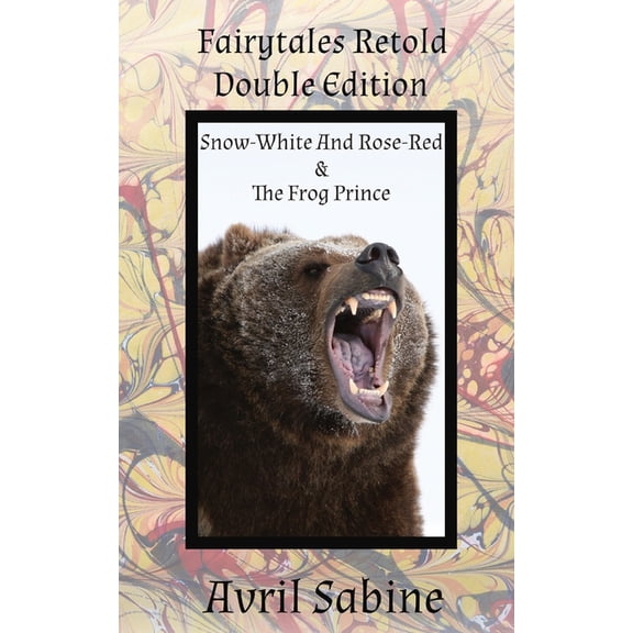 Fairytales Retold Double Edition Snow-White And Rose-Red & The Frog Prince, (Paperback)