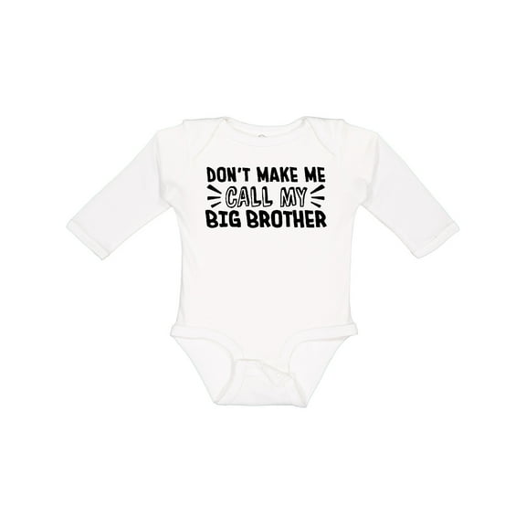 Inktastic Don't Make Me Call My Big Brother Boys or Girls Long Sleeve Baby Bodysuit